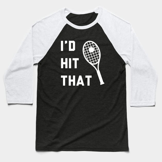 I'd Hit That Tennis Baseball T-Shirt by stokedstore